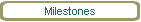 Milestones